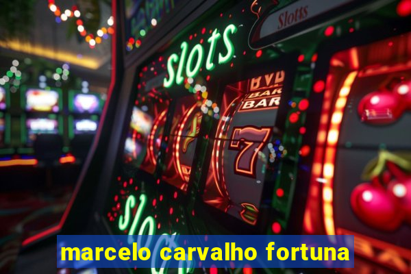 marcelo carvalho fortuna